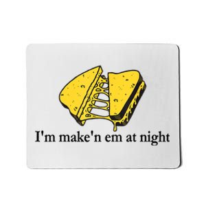 IM MakeN Em At Night Cheese Sandwich Mousepad