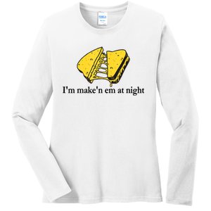 IM MakeN Em At Night Cheese Sandwich Ladies Long Sleeve Shirt