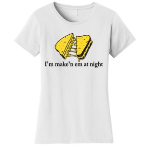 IM MakeN Em At Night Cheese Sandwich Women's T-Shirt