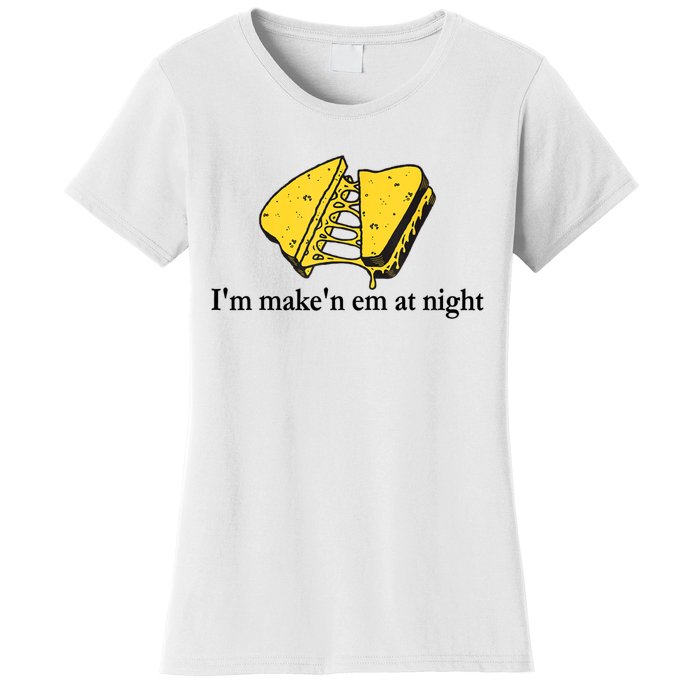 IM MakeN Em At Night Cheese Sandwich Women's T-Shirt