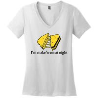 IM MakeN Em At Night Cheese Sandwich Women's V-Neck T-Shirt