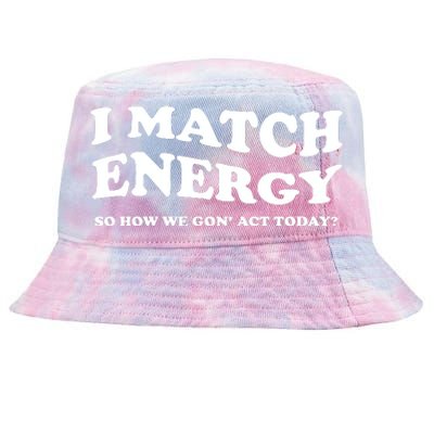 I Match Energy Tie-Dyed Bucket Hat