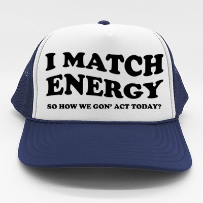 I Match Energy Trucker Hat