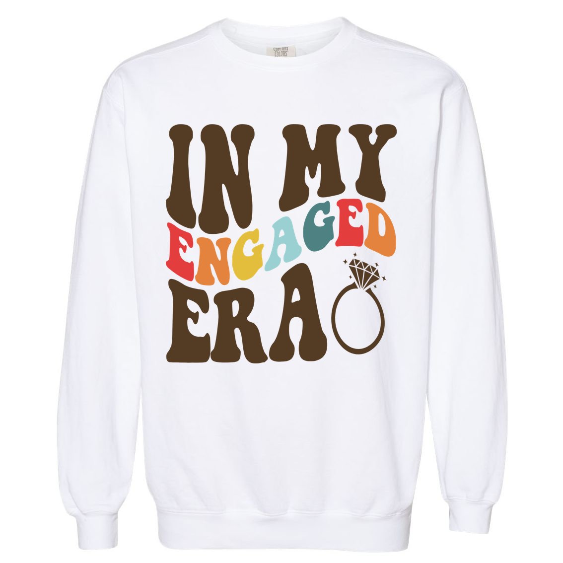 In My Engaged Era Cute Proposal Gift Garment-Dyed Sweatshirt