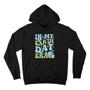 In My Earth Day Era Environmentalist Earth Day Tall Hoodie