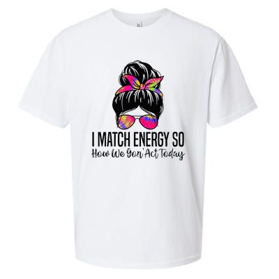 I Match Energy So How We Gon Act Today Sueded Cloud Jersey T-Shirt