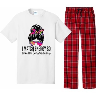 I Match Energy So How We Gon Act Today Pajama Set