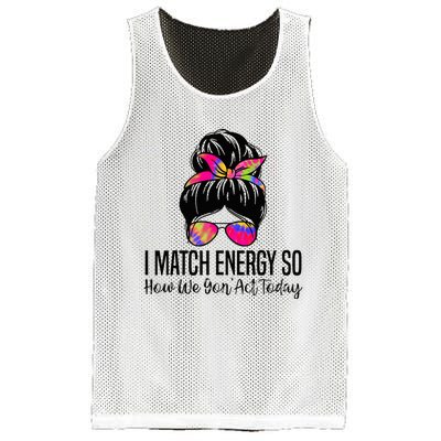 I Match Energy So How We Gon Act Today Mesh Reversible Basketball Jersey Tank