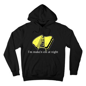 IM MakeN Em At Night Cheese Sandwich Hoodie