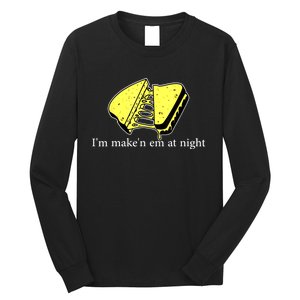 IM MakeN Em At Night Cheese Sandwich Long Sleeve Shirt