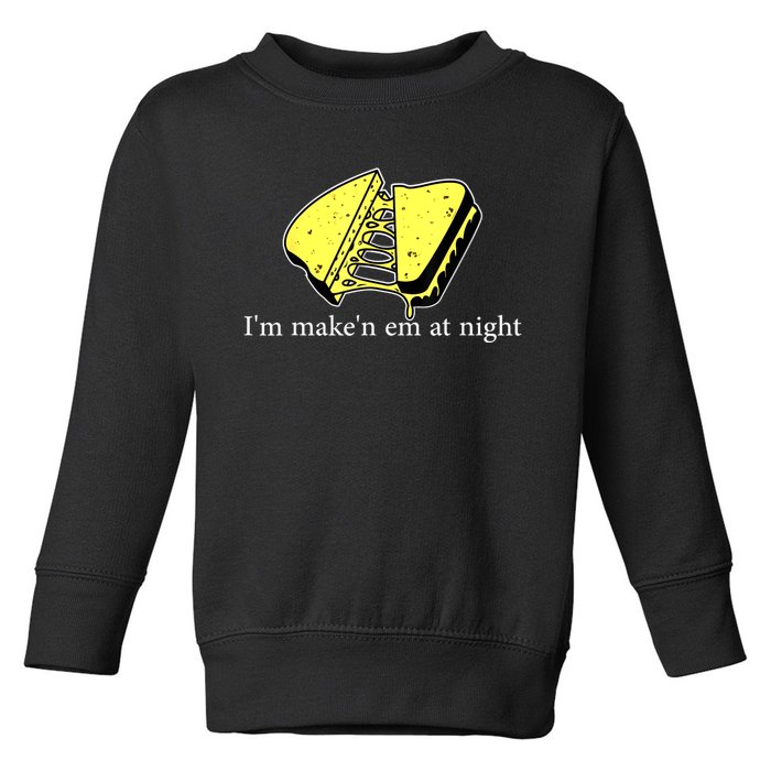 IM MakeN Em At Night Cheese Sandwich Toddler Sweatshirt