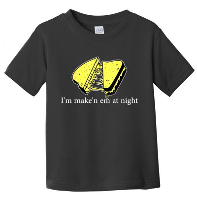 IM MakeN Em At Night Cheese Sandwich Toddler T-Shirt