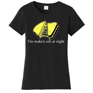 IM MakeN Em At Night Cheese Sandwich Women's T-Shirt