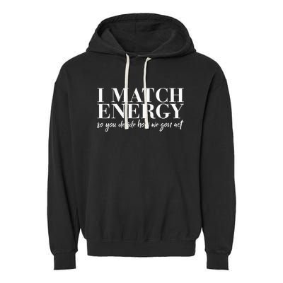 I Match Energy So You Decide Protect Energy Funny Women Garment-Dyed Fleece Hoodie