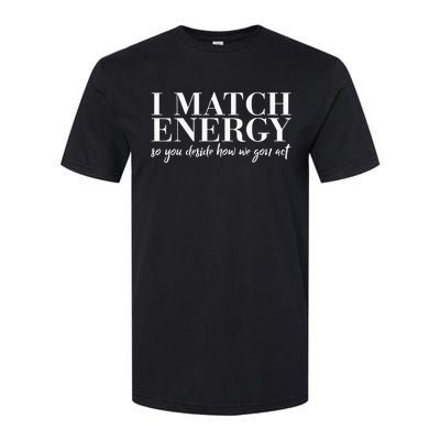 I Match Energy So You Decide Protect Energy Funny Women Softstyle CVC T-Shirt