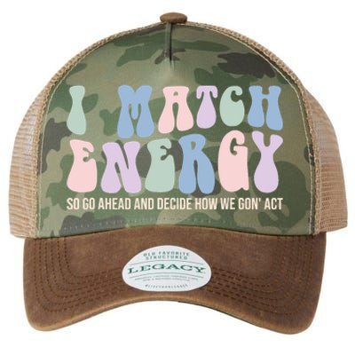 I Match Energy So You Decide Legacy Tie Dye Trucker Hat