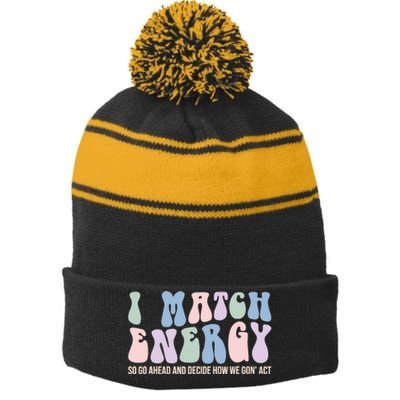 I Match Energy So You Decide Stripe Pom Pom Beanie