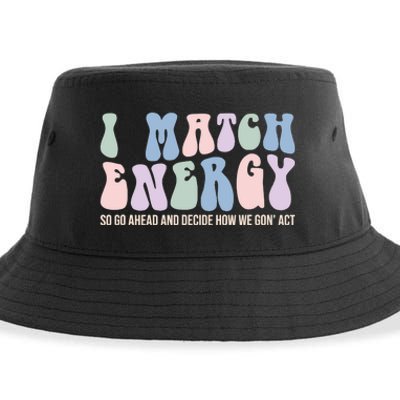 I Match Energy So You Decide Sustainable Bucket Hat