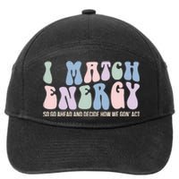 I Match Energy So You Decide 7-Panel Snapback Hat