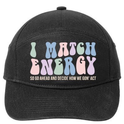 I Match Energy So You Decide 7-Panel Snapback Hat