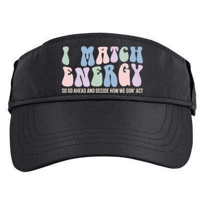 I Match Energy So You Decide Adult Drive Performance Visor