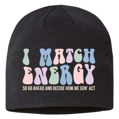 I Match Energy So You Decide Sustainable Beanie