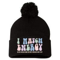 I Match Energy So You Decide Pom Pom 12in Knit Beanie