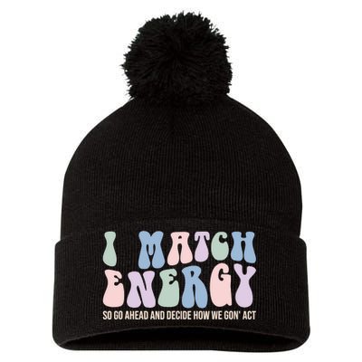 I Match Energy So You Decide Pom Pom 12in Knit Beanie