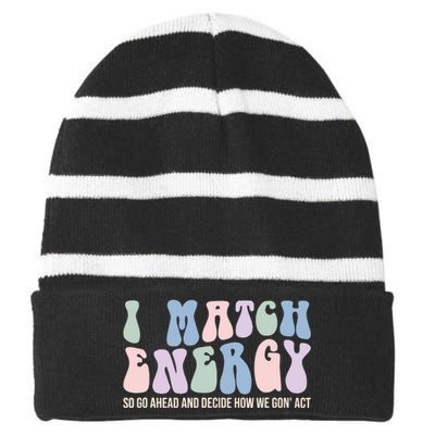 I Match Energy So You Decide Striped Beanie with Solid Band