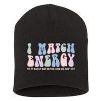 I Match Energy So You Decide Short Acrylic Beanie