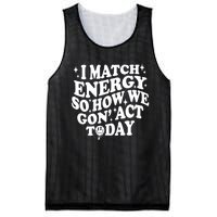 I Match Energy So How We Gone Act Today Funny Groovy Mesh Reversible Basketball Jersey Tank