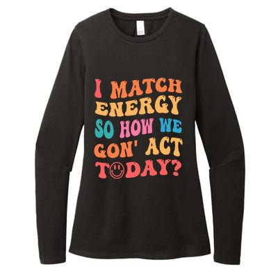 I Match Energy So How We Gone Act Today Positive Quotes Womens CVC Long Sleeve Shirt