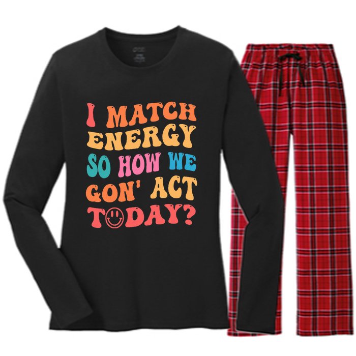 I Match Energy So How We Gone Act Today Positive Quotes Women's Long Sleeve Flannel Pajama Set 