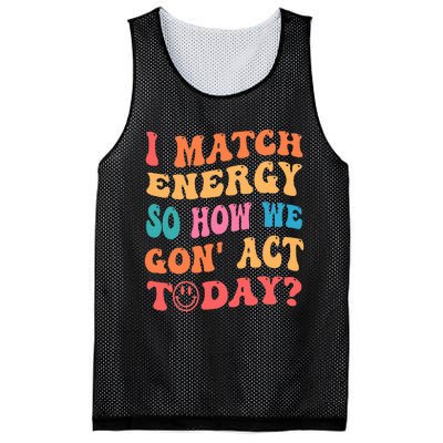 I Match Energy So How We Gone Act Today Positive Quotes Mesh Reversible Basketball Jersey Tank