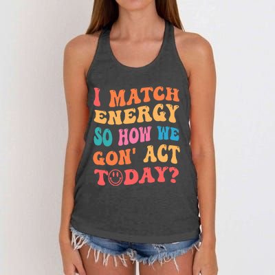 I Match Energy So How We Gone Act Today Positive Quotes Women's Knotted Racerback Tank