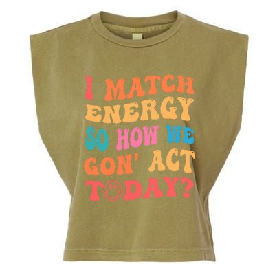 I Match Energy So How We Gone Act Today Positive Quotes Garment-Dyed Women's Muscle Tee