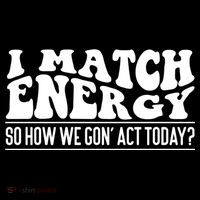I Match Eenergy So How We Gone Act Today I Match Energy Zip Tote Bag