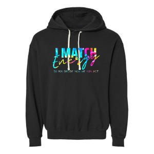 I Match Energy So You Decide How We Gon Act Funny Garment-Dyed Fleece Hoodie