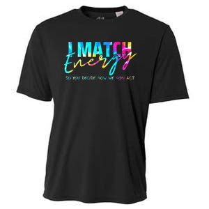 I Match Energy So You Decide How We Gon Act Funny Cooling Performance Crew T-Shirt