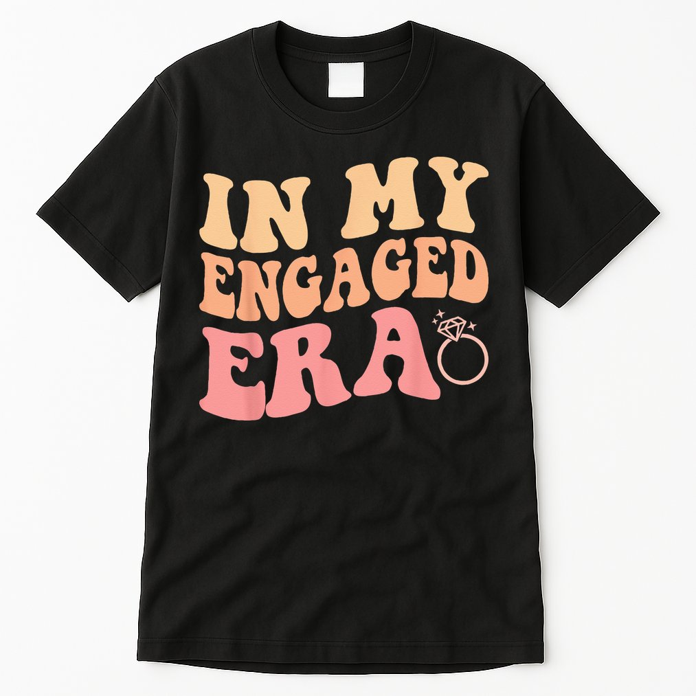 In My Engaged Era Groovy Bride Bachelorette Party Bridesmaid Tall T-Shirt