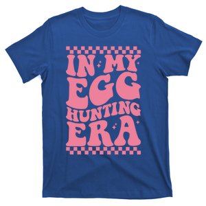 In My Egg Hunting Era Happy Easter Day Funny Egg Hunting Cool Gift T-Shirt