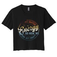 I Match Energy So How We Gone Act Today Groovy Women's Crop Top Tee