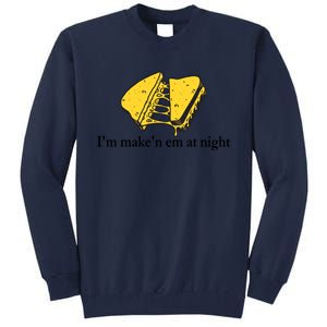 IM MakeN Em At Night Cheese Sandwich Design Tall Sweatshirt