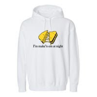 IM MakeN Em At Night Cheese Sandwich Design Garment-Dyed Fleece Hoodie