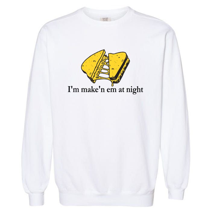 IM MakeN Em At Night Cheese Sandwich Design Garment-Dyed Sweatshirt