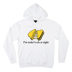 IM MakeN Em At Night Cheese Sandwich Design Hoodie