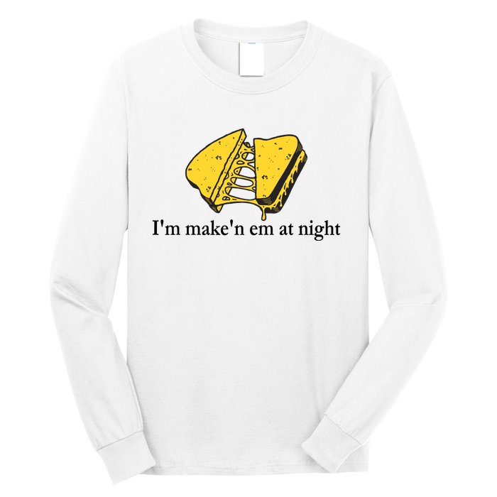 IM MakeN Em At Night Cheese Sandwich Design Long Sleeve Shirt