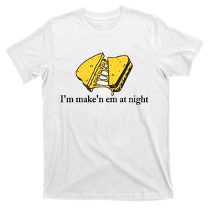 IM MakeN Em At Night Cheese Sandwich Design T-Shirt