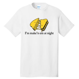 IM MakeN Em At Night Cheese Sandwich Design Tall T-Shirt