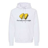 IM MakeN Em At Night Cheese Sandwich Design Premium Hoodie